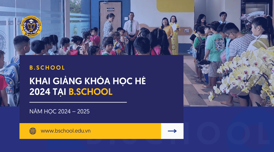 Khai giảng khóa học hè 2024 tại B.School